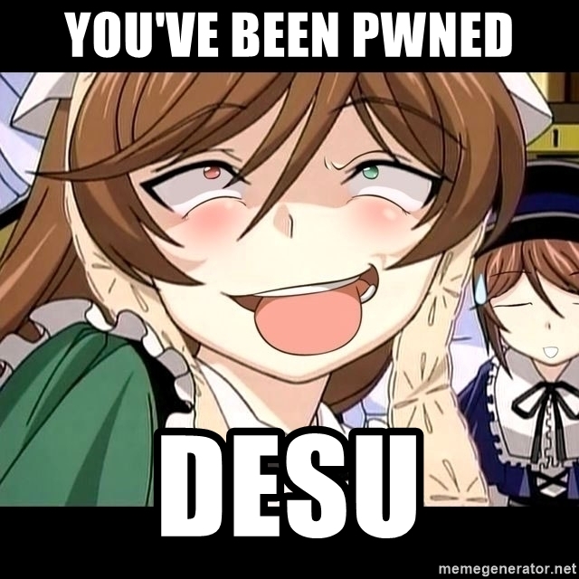 You've Been Pwned, desu!